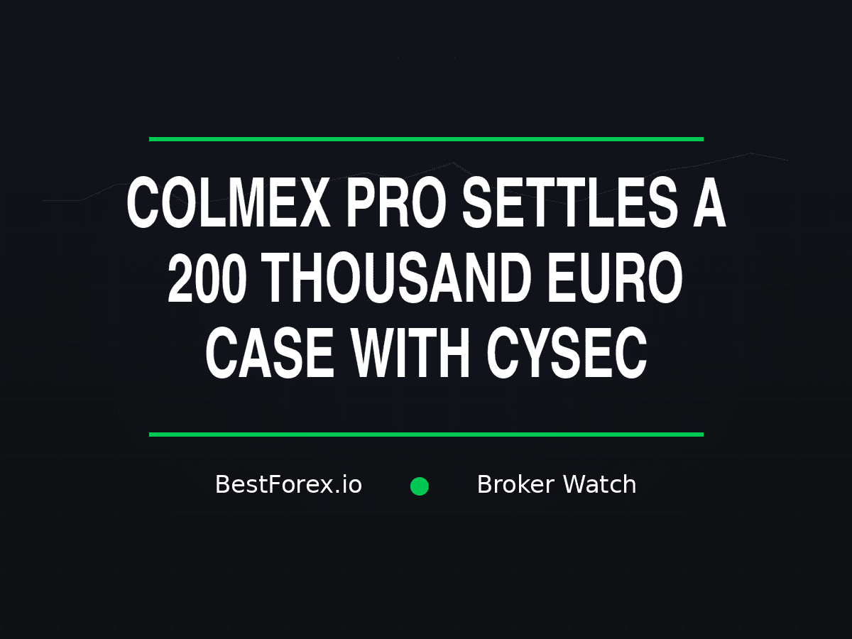 Colmex Pro settles a 200 thousand euro case with CySEC — BestForex.io Broker Watch.