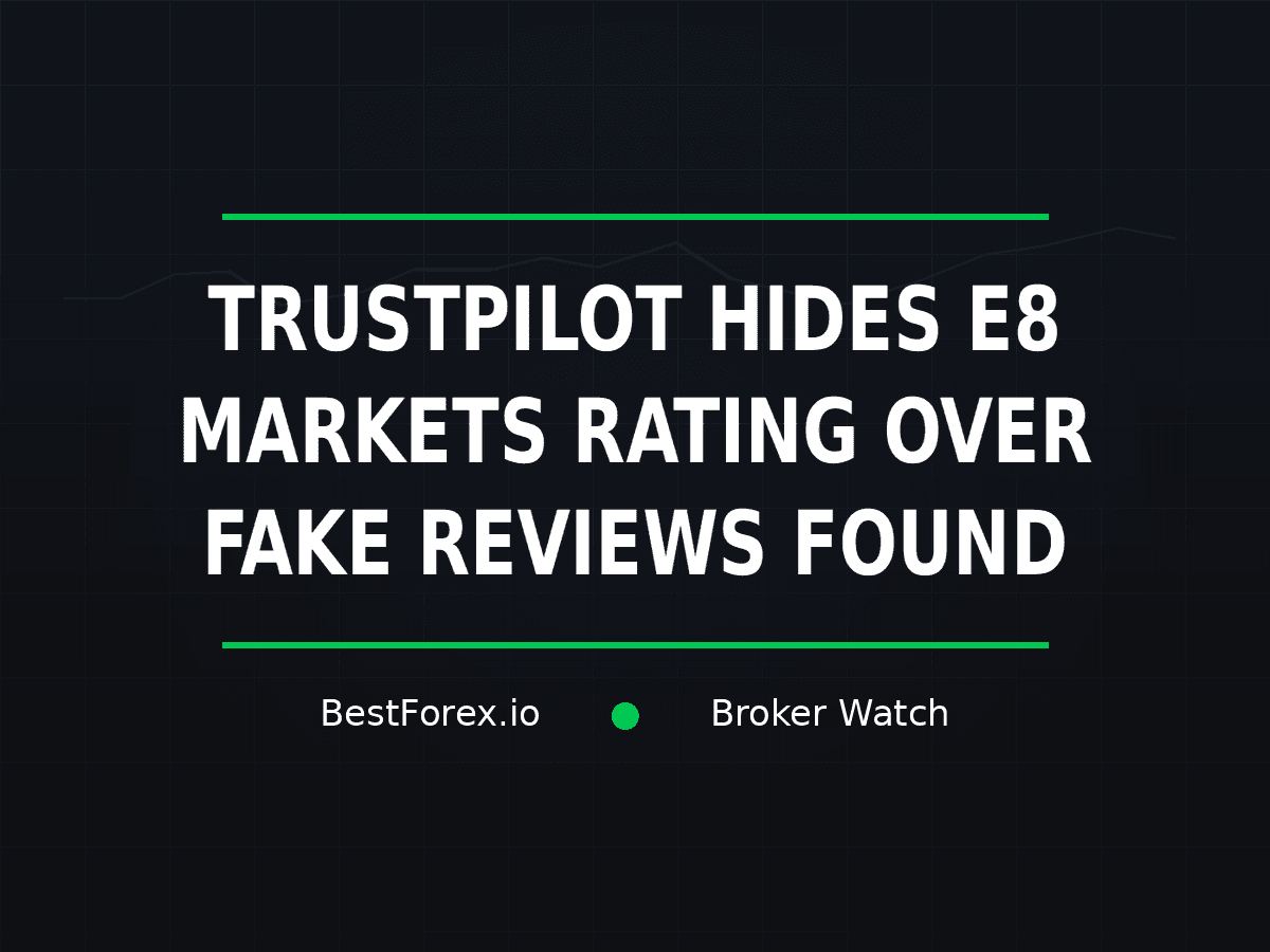 Trustpilot hides E8 Markets star rating after fake reviews were removed — BestForex.io Broker Watch