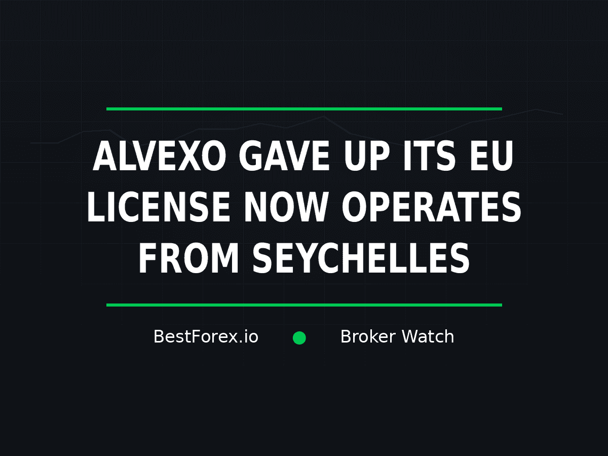 Alvexo gives up its EU license and operates from Seychelles — BestForex.io Broker Watch