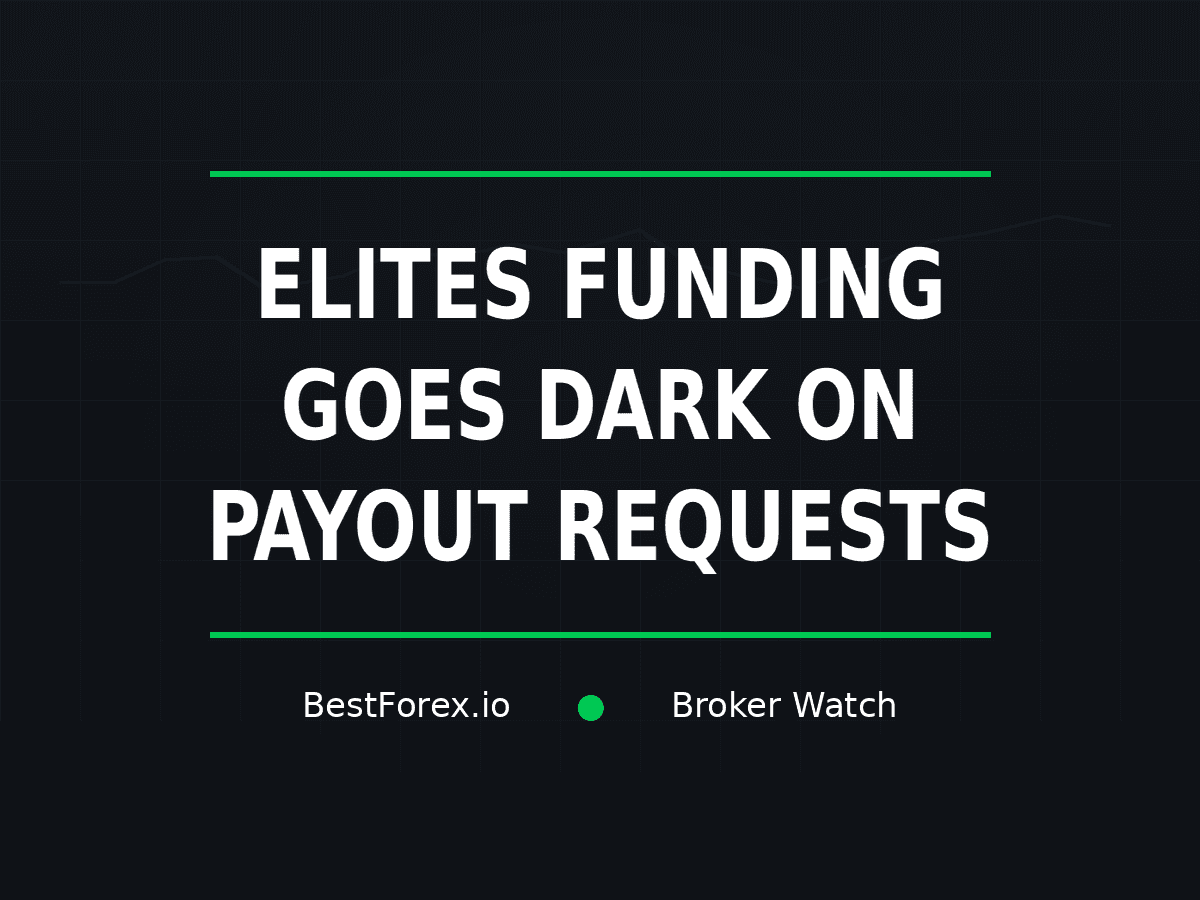 Elites Funding goes dark on payout requests — BestForex.io Broker Watch