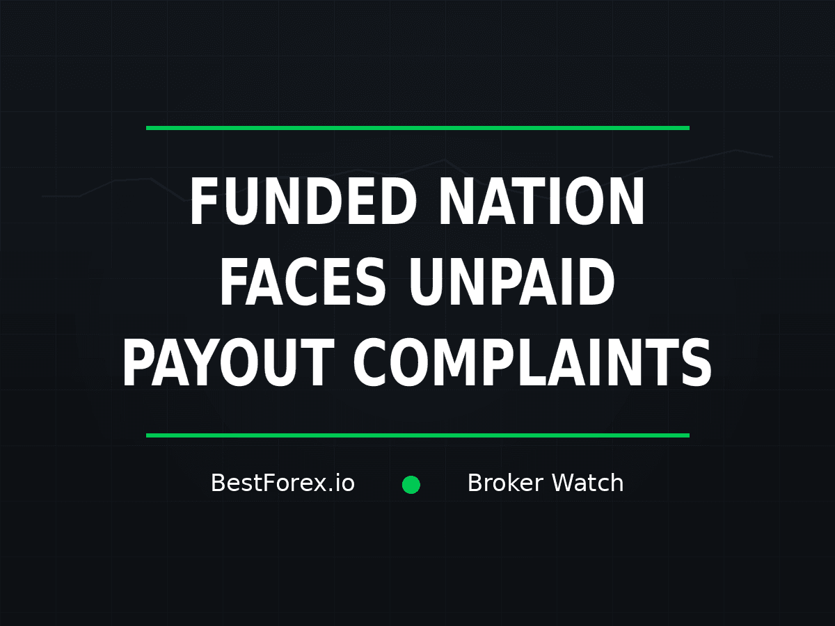 Funded Nation faces unpaid payout complaints — BestForex.io Broker Watch