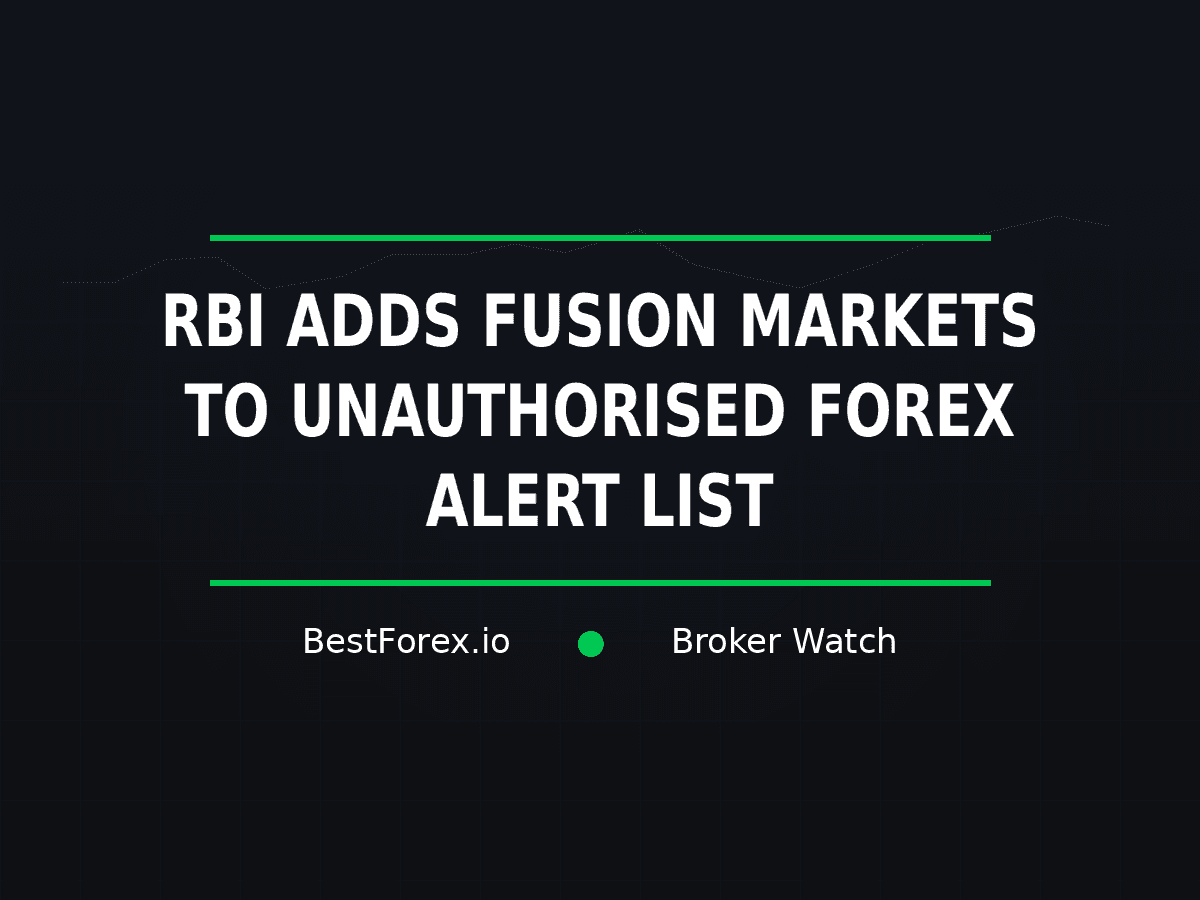 Reserve Bank of India adds Fusion Markets to its unauthorised forex platform Alert List — BestForex.io Broker Watch